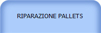 RIPARAZIONE PALLETS